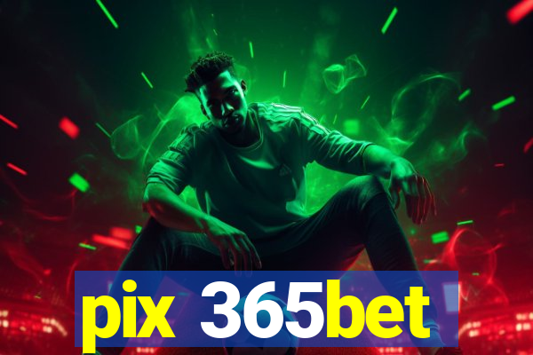pix 365bet